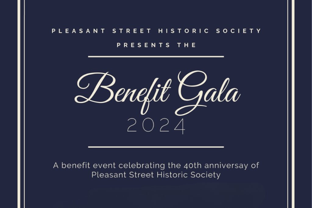 The Pleasant Street Historic Society will be hosting a benefit gala on Sunday.