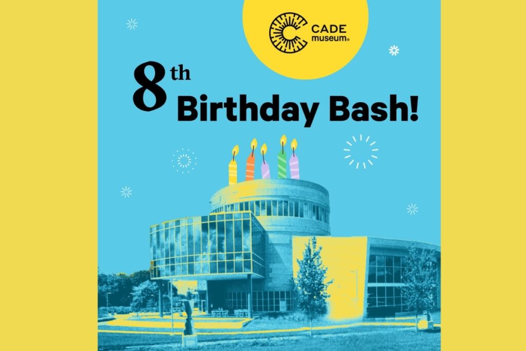 The Cade Museum for Creativity and Invention with celebrate its eighth Birthday Bash on Saturday. Courtesy of Cade Museum